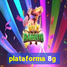 plataforma 8g